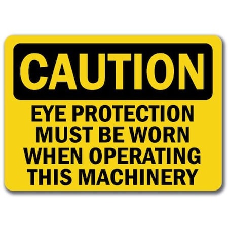 Signmission Caution Sign-Eye Protection Worn When Operating This Machine-10x14 OSHA, 14" H, CS-Eye Protection 3 CS-Eye Protection 3